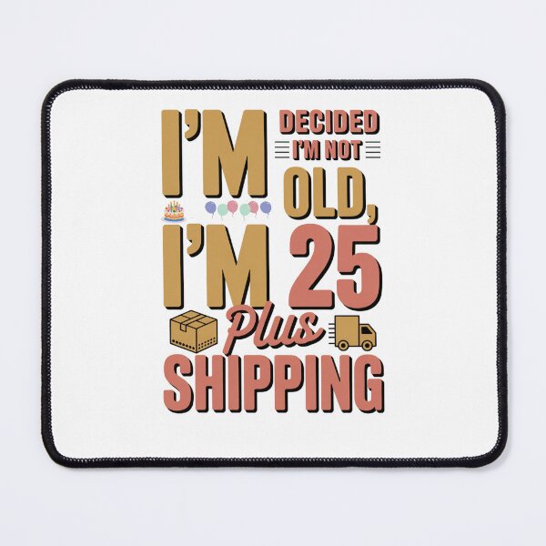 Item preview, B-Day Humor T-Shirt Birthday Gift I’ve Decided I’m Not Old I’m 25 Plus Shipping designed and sold by sz0g0.