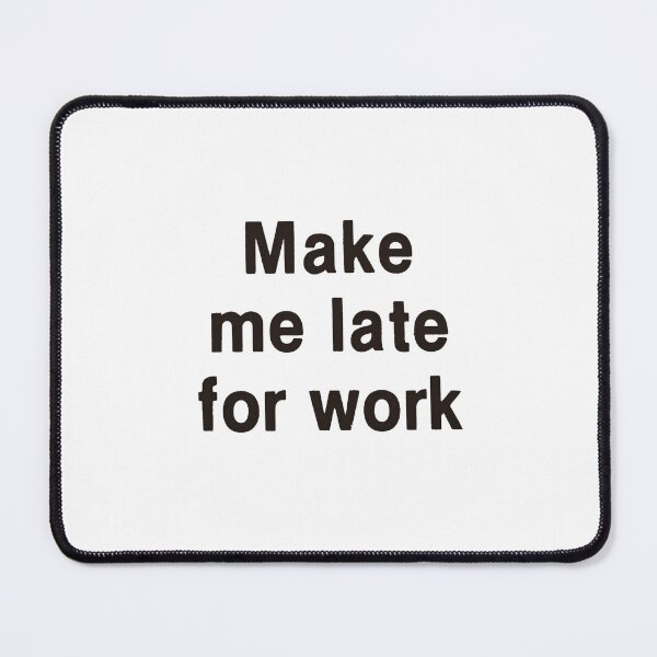 Item preview, Vintage Make Me Late For Work designed and sold by QuayTradingCo.