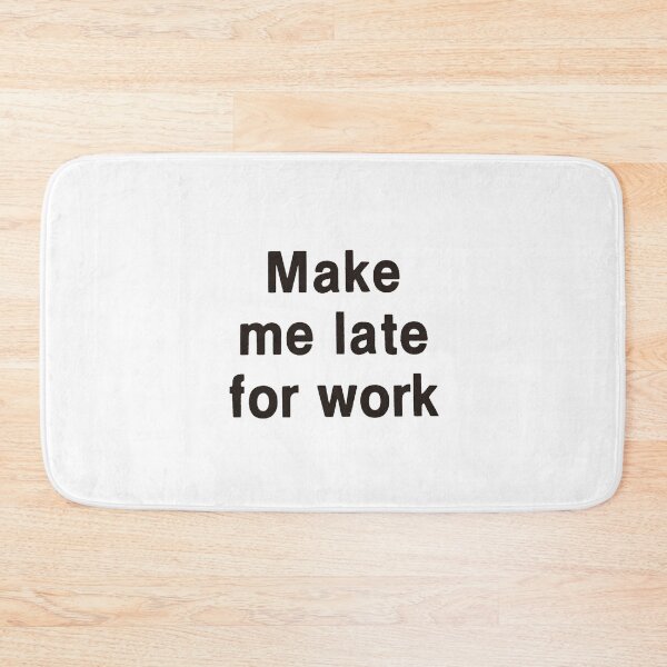Item preview, Vintage Make Me Late For Work designed and sold by QuayTradingCo.