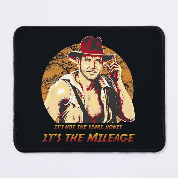 Item preview, Indiana Jones It’s Not The Years Honey It’s The Mileage designed and sold by HullJhamer.