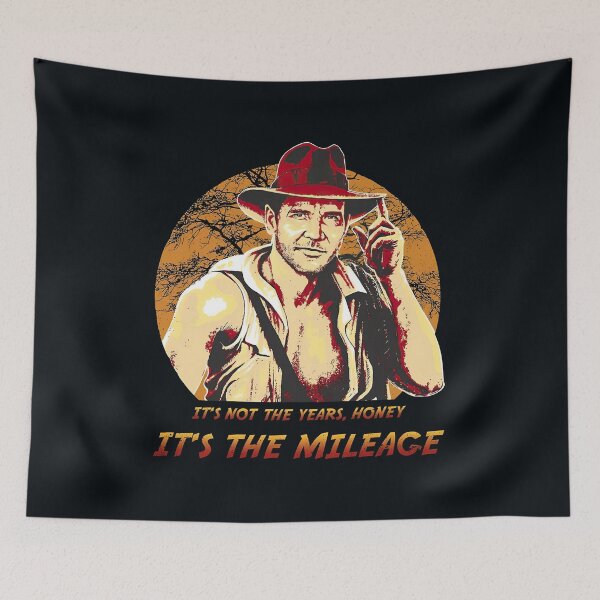Item preview, Indiana Jones It’s Not The Years Honey It’s The Mileage designed and sold by HullJhamer.