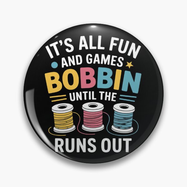 Item preview, It's All Fun And Games Until The Bobbin Runs Out  designed and sold by THagBlue.