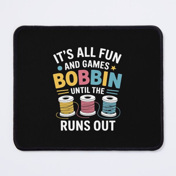 Item preview, It's All Fun And Games Until The Bobbin Runs Out  designed and sold by THagBlue.