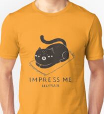 Impress me human cat Unisex T-Shirt