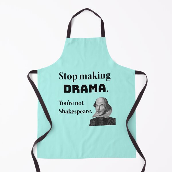 Item preview, Stop making drama. You're not Shakespeare. designed and sold by pinkcraftfairy.