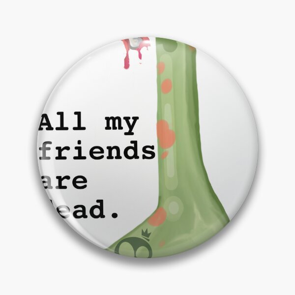 Item preview, all my friends are dead designed and sold by Anithirtythree.