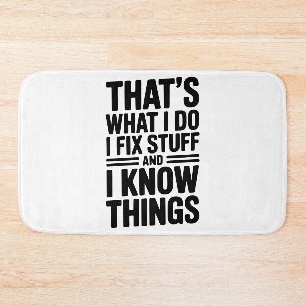Item preview, That’s What I Do I Fix Stuff and I Know Things designed and sold by Frank Ring.