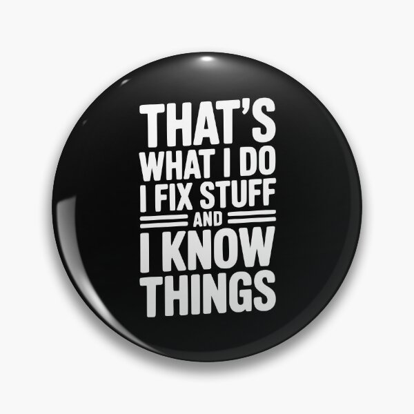 Item preview, That’s What I Do I Fix Stuff and I Know Things designed and sold by Frank Ring.