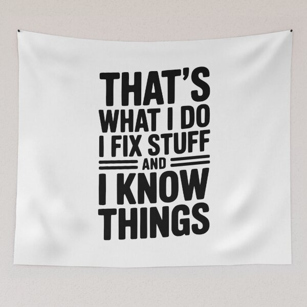 Item preview, That’s What I Do I Fix Stuff and I Know Things designed and sold by Frank Ring.
