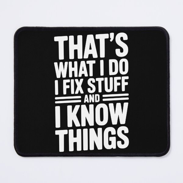 Item preview, That’s What I Do I Fix Stuff and I Know Things designed and sold by Frank Ring.