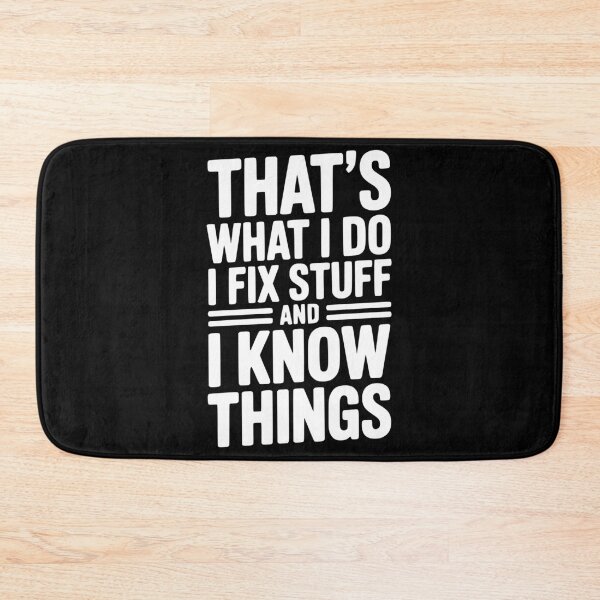 Item preview, That’s What I Do I Fix Stuff and I Know Things designed and sold by Frank Ring.