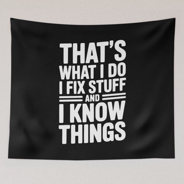 Item preview, That’s What I Do I Fix Stuff and I Know Things designed and sold by Frank Ring.
