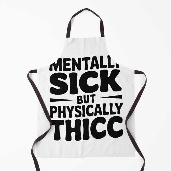 Item preview, Mentally Sick but Physically Thicc designed and sold by Frank Ring.