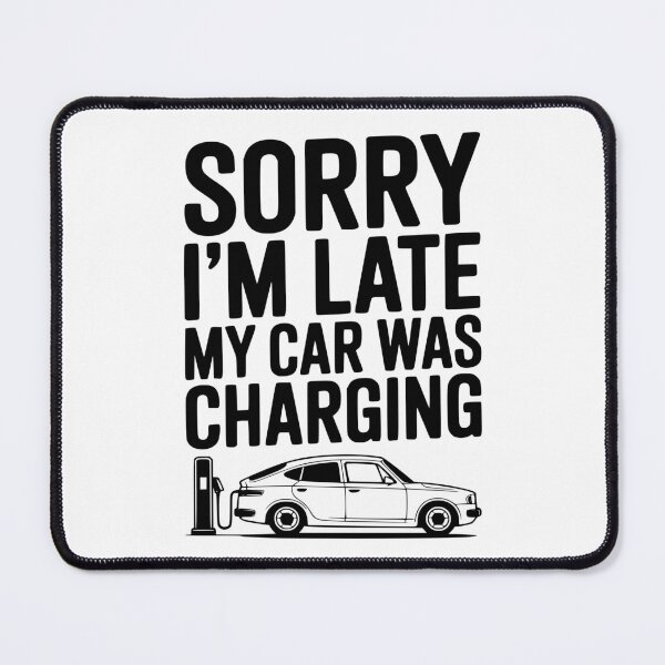 Item preview, Sorry I’m Late My Car was Charging designed and sold by Frank Ring.