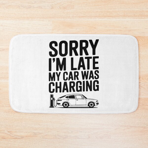 Item preview, Sorry I’m Late My Car was Charging designed and sold by Frank Ring.