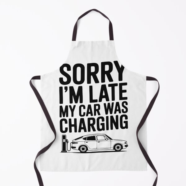 Item preview, Sorry I’m Late My Car was Charging designed and sold by Frank Ring.