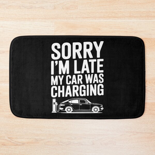 Item preview, Sorry I’m Late My Car was Charging designed and sold by Frank Ring.