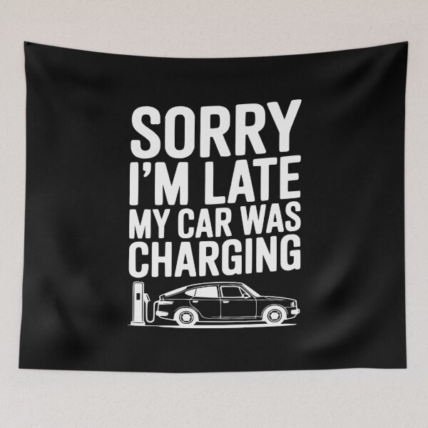 Item preview, Sorry I’m Late My Car was Charging designed and sold by Frank Ring.