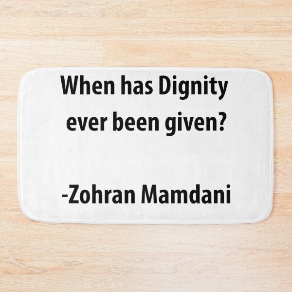 Item preview, Dignity quote, Zohran Mamdani designed and sold by humanscale Arts.
