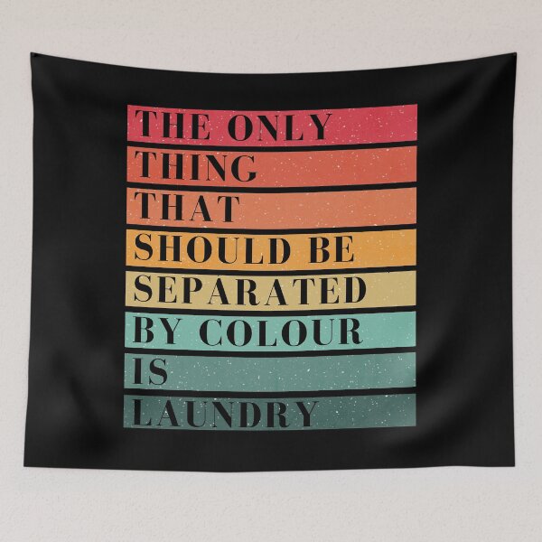 Item preview, The Only Thing Separated by Color is Laundry | Bold Statement designed and sold by A-Szczesniak.