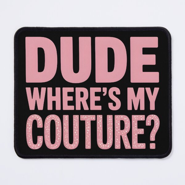 Item preview, Dude Where's My Couture Sarcastic Funny Saying Women's Pink designed and sold by BLZART.