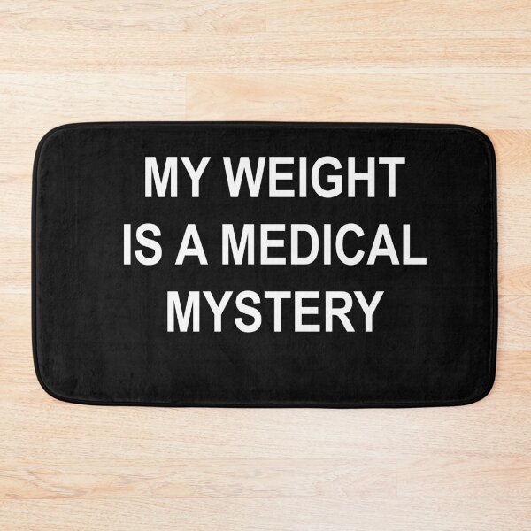 Item preview, My Weight Is a Medical Mystery | Funny Body Positivity Quote | Self-Love & Confidence Design designed and sold by sciencefacts.