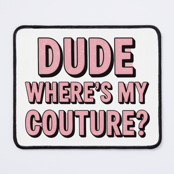 Item preview, Dude Where's My Couture Sarcastic Funny Saying Women's Pink designed and sold by BLZART.