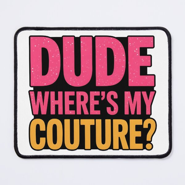 Item preview, Dude Where's My Couture Sarcastic Funny Saying Women's Pink designed and sold by BLZART.