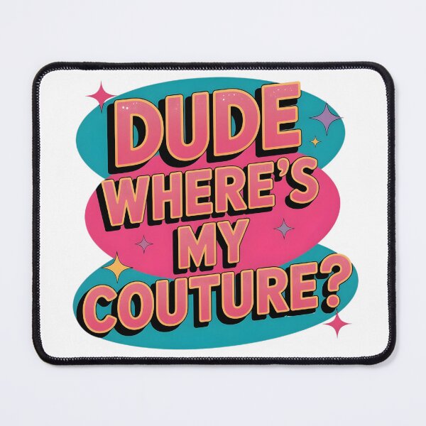 Item preview, Dude Where's My Couture Sarcastic Funny Saying Women's Pink designed and sold by BLZART.