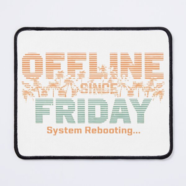 Item preview, Offline Since Friday Weekend Reboot Tee designed and sold by GrafTeesLab.