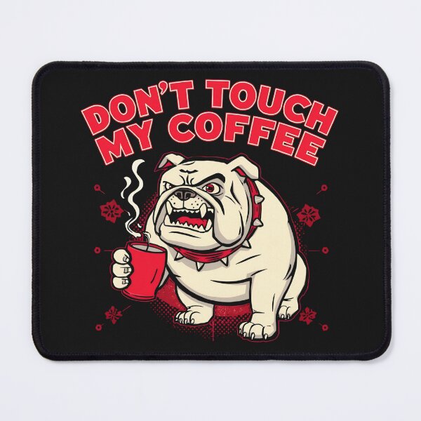 Item preview, Don't touch my Coffee Bulldog designed and sold by BKDIGITALSHOP.