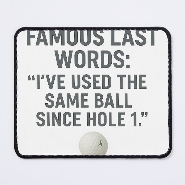 Item preview, Famous Last Words – Funny Golf Quote for Golfers designed and sold by OffsideMindset.