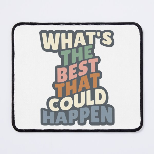 Item preview, What's The Best That Could Happen designed and sold by stephenflashart.