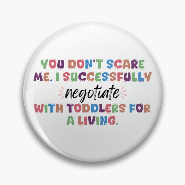 Item preview, You Don’t Scare Me. I Successfully Negotiate With Toddlers For a Living designed and sold by stephenflashart.