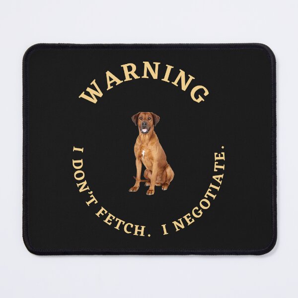 Item preview, Warning I Don't Fetch. I Negotiate. designed and sold by LizzieMDesigns.