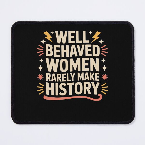 Item preview, Well behaved women rarely make history designed and sold by Mateusz Majcherek.