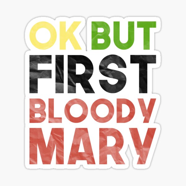 Bloody Mary Lover: Ok But First Bloody Mary Sticker