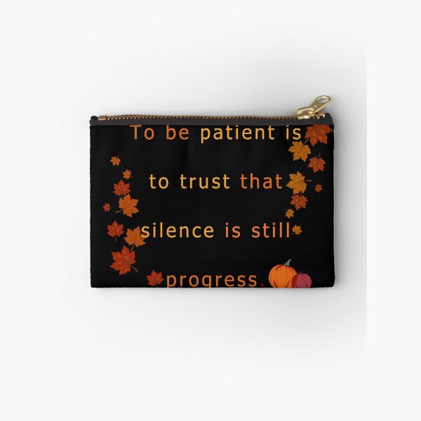Item preview, To be patient is to trust that silence is still progress.  designed and sold by vagar.