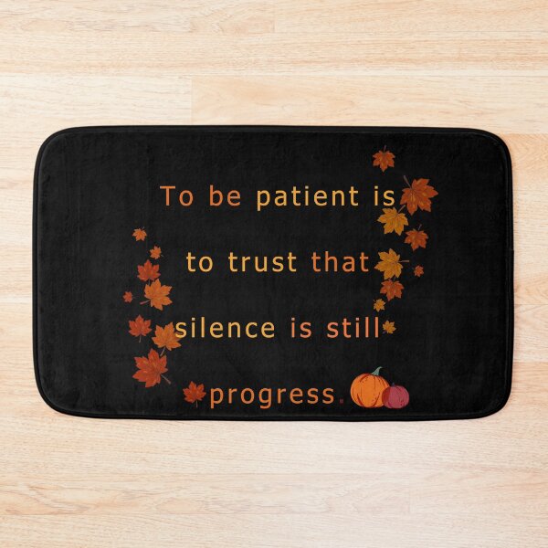 Item preview, To be patient is to trust that silence is still progress.  designed and sold by vagar.