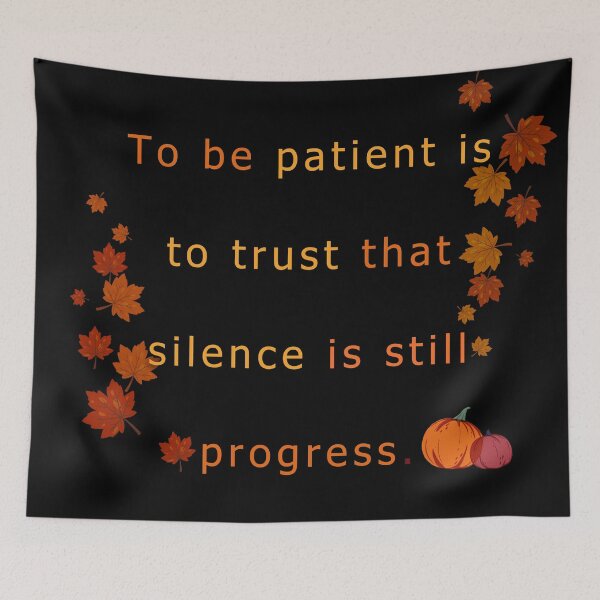 Item preview, To be patient is to trust that silence is still progress.  designed and sold by vagar.
