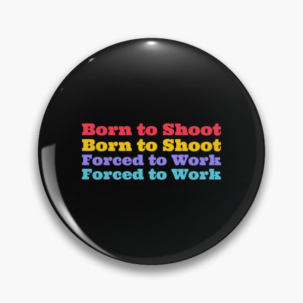Item preview, Born to Shoot, Forced to Work - nature photography  designed and sold by TaurusC95.
