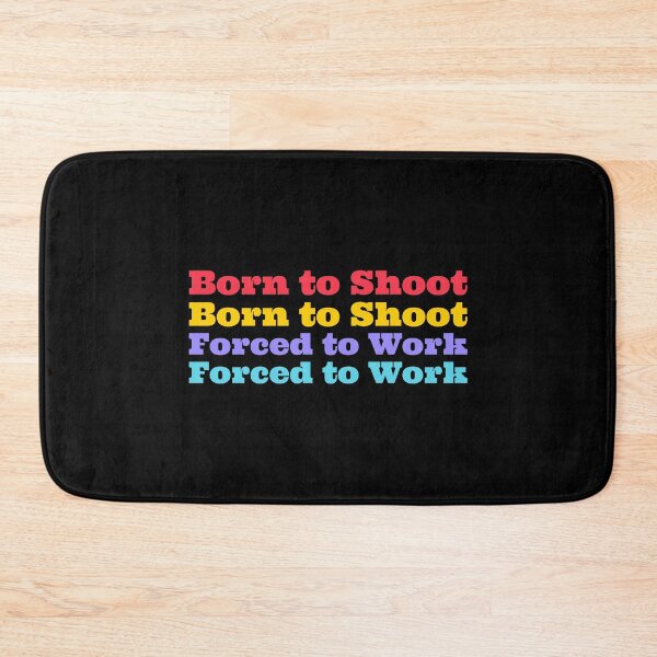 Item preview, Born to Shoot, Forced to Work - nature photography  designed and sold by TaurusC95.