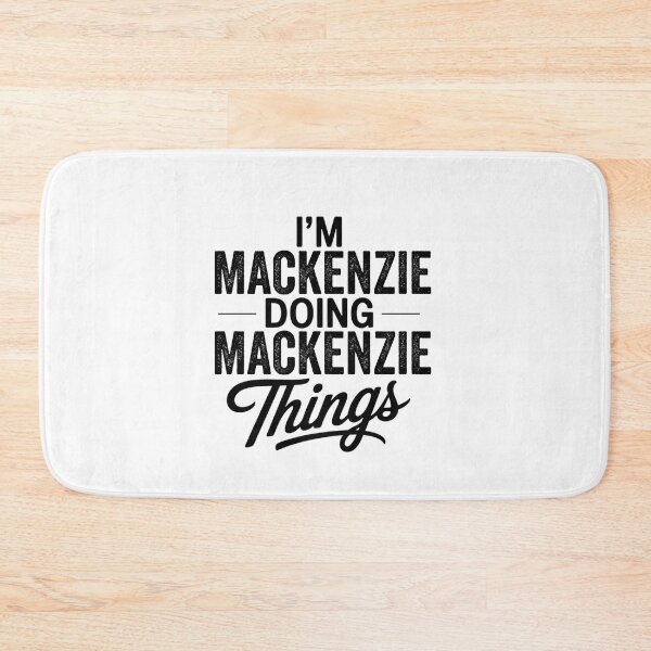 Item preview, I'm Mackenzie Doing Mackenzie Things designed and sold by Oussinc.