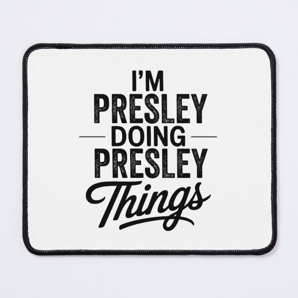 Item preview, I'm Presley Doing Presley Things designed and sold by Oussinc.