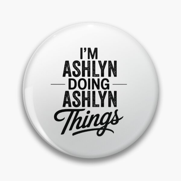 Item preview, I'm Ashlyn Doing Ashlyn Things designed and sold by Oussinc.