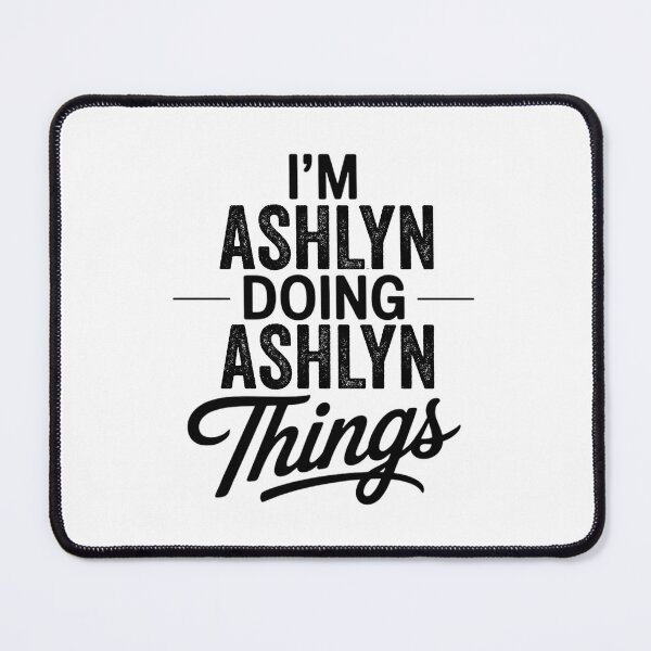 Item preview, I'm Ashlyn Doing Ashlyn Things designed and sold by Oussinc.