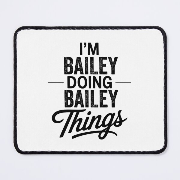 Item preview, I'm Bailey Doing Bailey Things designed and sold by Oussinc.