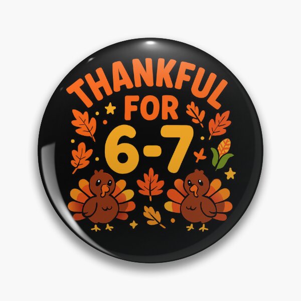 Item preview, Thanksgiving Thankful For 6-7 Fun 67 Number 6 7 Six Seven Gear designed and sold by DynamicDesign.