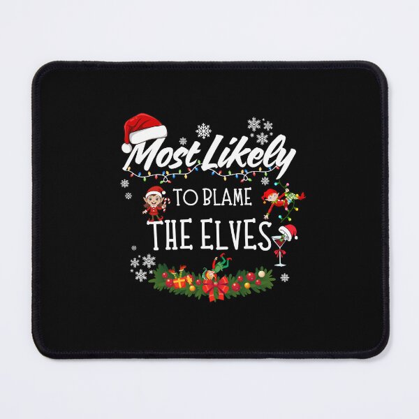 Item preview, Most Likely to Blame the Elves designed and sold by GiggleShift.