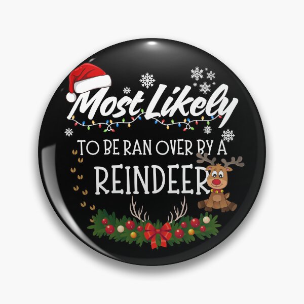 Artikelvorschau, Most Likely to Be Run Over by a Reindeer  entworfen und verkauft von GiggleShift.